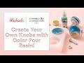 Online Class: Create Your Own Knobs with Color Pour Resin! | Michaels