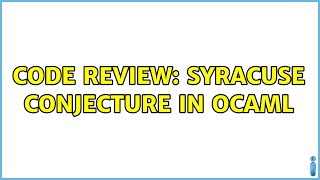Code Review: Syracuse conjecture in OCaml