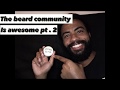 The beard community is awesome pt.2