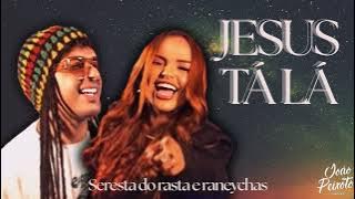 JESUS TÁ LÁ - Seresta do Rasta e Raneychas | Repertório Novo