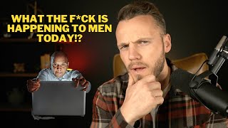 7 Reasons Why Men Today Are Struggling To Be MASCULINE.