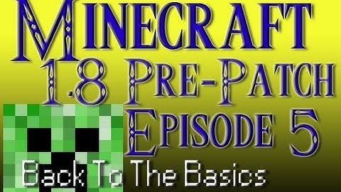 Minecraft 1.8 Prepatch Back To The Basics Episode 5