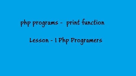Php Programs  - 1st Lesson  - Print function