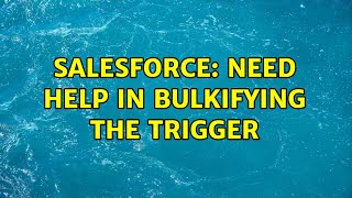 Salesforce: Need help in bulkifying the trigger (4 Solutions!!)
