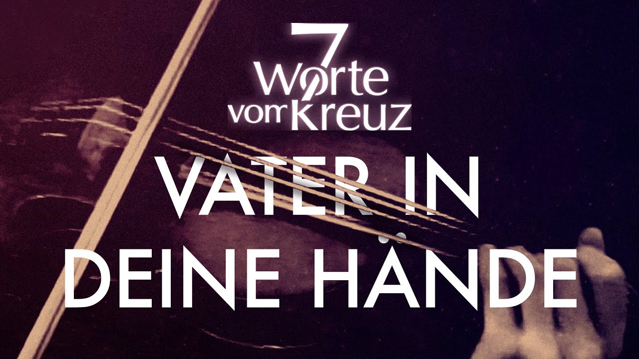 Vater, in deine Hände | Chormusical 7 Worte vom Kreuz | von Albert Frey (Official Lyric Video)