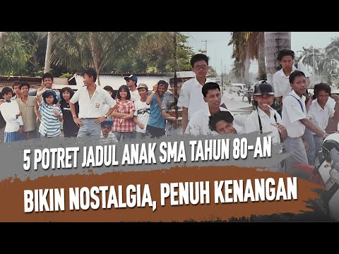 5 POTRET JADUL ANAK SMA TAHUN 80 AN, BIKIN NOSTALGIA, PENUH KENANGAN