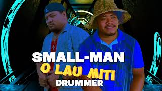 Small-Man Ft Drummer O Lau Miti