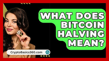 What Does Bitcoin Halving Mean? - CryptoBasics360.com