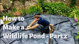 How to Make the Ultimate Wildlife Pond - Part 2 - Lining the Pond