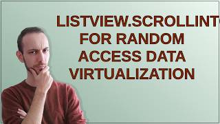 ListView.ScrollIntoView for Random access data virtualization