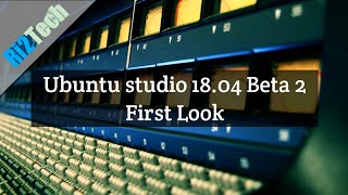 Ubuntu Studio 18.04 Beta 2 First Look