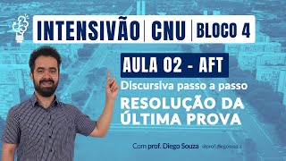 INTENSIVÃO DISCURSIVA CNU | BLOCO 4 | AFT | Discursiva passo a passo | Resolução da última prova