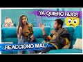 BROMA A MI NOVIO - YA QUIERO HIJOS!!!!