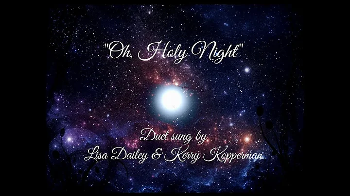 O Holy Night! A Christmas Duet Sung by Lisa Dailey...