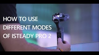 How to use different modes of iSteady Pro 2