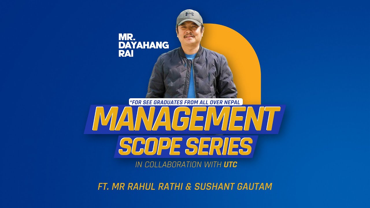 Rahul Rathi Management Scope Series | Ft. Mr. Dayahang Rai | Mr. Rahul Rathi | Mr ...