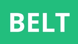 How To Pronounce Belt - Pronunciation Academy