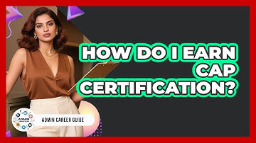 How Do I Earn CAP Certification?
