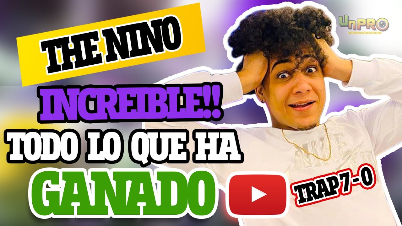 Cuanto GANA THE NINO En YouTube TheNino TRAP 7 0 En TENDENCIA