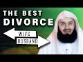 The BEST DIVORCE - Mufti Menk