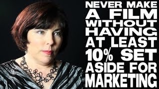 Never Make A Film Without Having At Least 10% Set Aside For Marketing by Sheri Candler