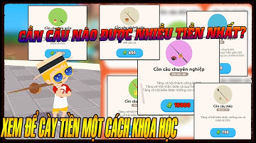 Đâu là cần câu tốt nhất, cày tiền nhanh nhất trong Play Together
