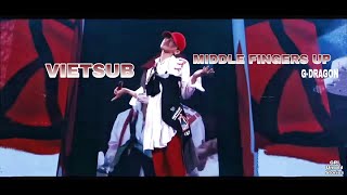 [VIETSUB LIVE] MIDDLE FINGERS- UP - G-DRAGON