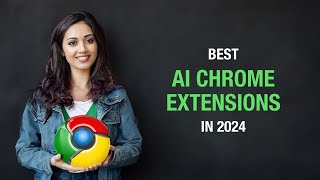 Top 10 AI Chrome Extensions 2024