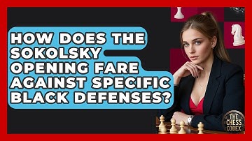 How Does The Sokolsky Opening Fare Against Specific Black Defenses? - The Chess Codex