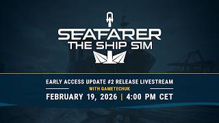 Seafarer: The Ship Sim – Early Access Update #2 - The Rescue Update with GametechUK