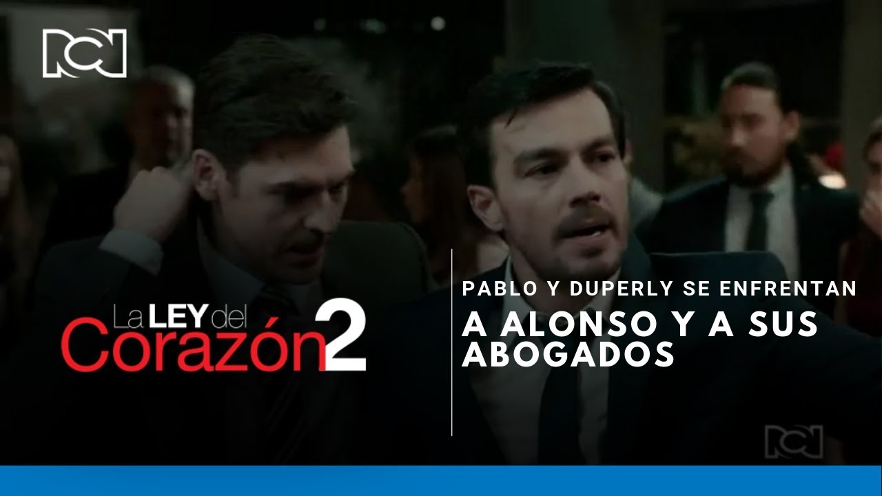 La Ley Del Corazón 2 l Pablo y Duperly se enfrentan a Alonso y a sus abogados