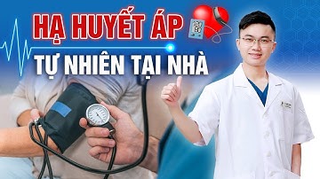 10 cách HẠ HUYẾT ÁP tự nhiên tại tại nhà cho người bị HUYẾT ÁP CAO | Bác sĩ Nguyễn Xuân Tuấn