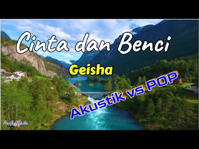 Cinta Dan Benci  -  Geisha (Lirik),  Akustik vs POP class=