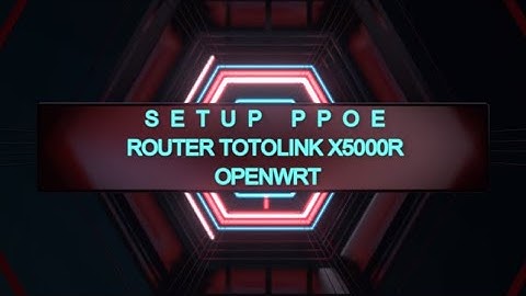 SETUP PPOE FOR FIBRE INTERNET TOTOLINK X5000R OPENWRT