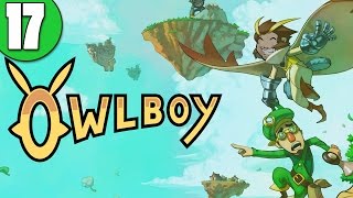 Owlboy Part 17 - Lani Plays