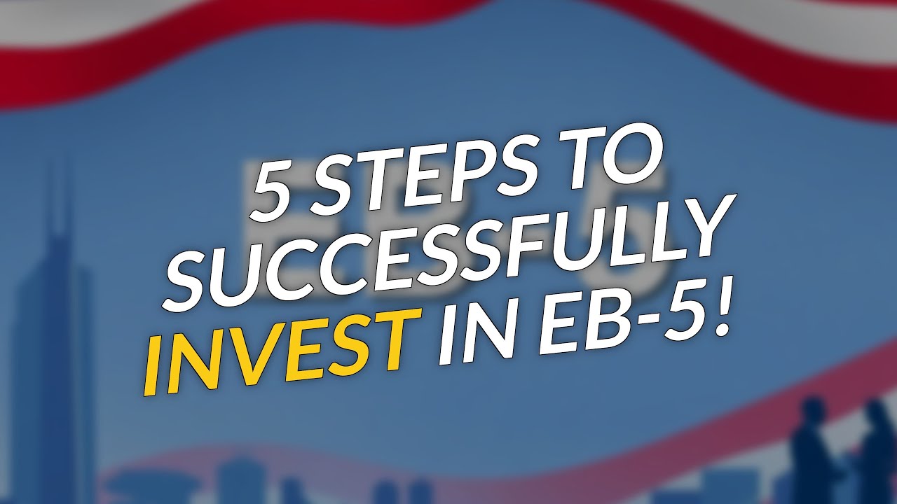5 Steps to Successfully Invest in EB-5 Projects 💼🇺🇸