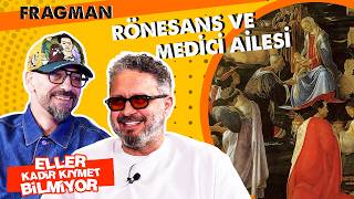 Eller Kadir Kıymet Bilmiyor 26. Bölüm Tanıtım Rönesans & Medici Ailesi