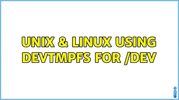 Unix & Linux: Using devtmpfs for /dev