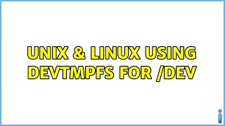 Unix & Linux: Using devtmpfs for /dev