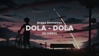 Angga Dermawan  Dola Dola slowed