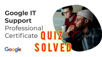 Program Manager COURSERA week 3 and 6 Quiz solutions - Google IT Support