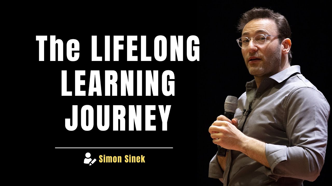 The LIFELONG LEARNING JOURNEY | Simon Sinek's Guide to Growth and Curiosity 