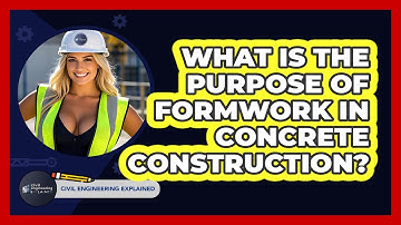 What Is The Purpose Of Formwork In Concrete Construction? - Civil Engineering Explained