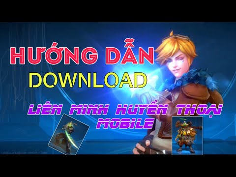 CÁCH TẢI LIÊN MINH HUYỀN THOẠI MOBILE BẢN CHƠI THỬ