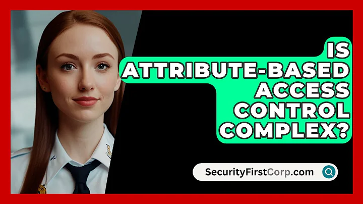Is Attribute-Based Access Control Complex? - SecurityFirstCorp.com
