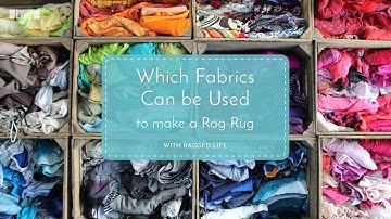 Which Fabrics Can be Used to Make a Rag Rug with Elspeth Jackson - Ragged Life