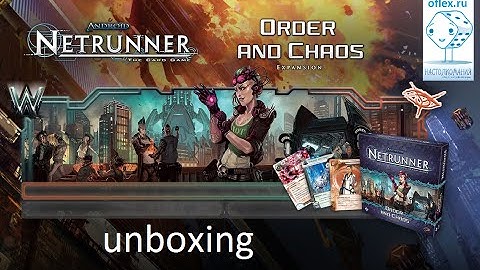 Android Netrunner. Order and Chaos expansion unboxing and card evaluation