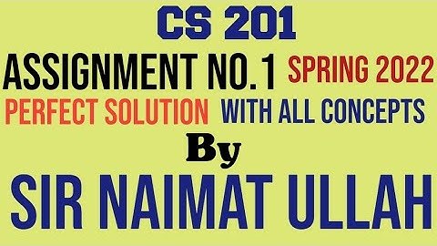 CS201 Assignment 1 Spring 2022 Solution|CS 201|Assignment|Spring 2022|Solution|Virtual University.
