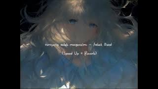 ternyata salah mengenalmu - Asbak Band (speed up   reverb)