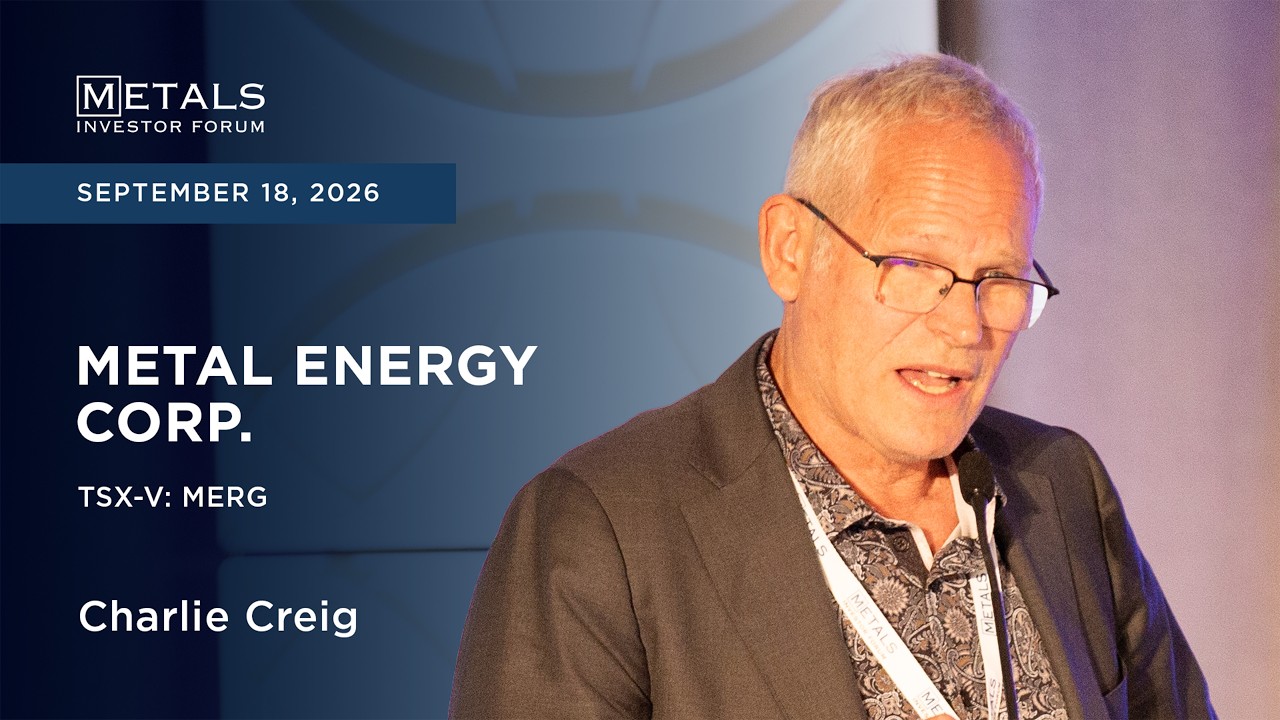 Charlie Greig of Metal Energy Corp. presents at Metals Investor Forum in Vancouver | Sep 2026